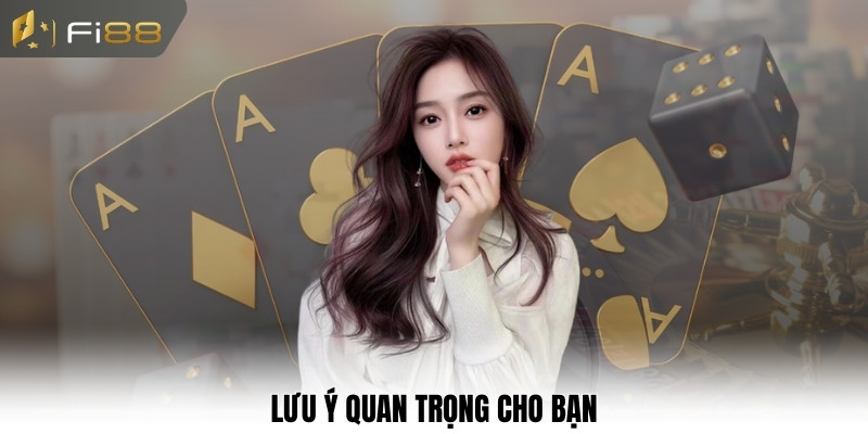 Lưu ý quan trọng cho bạn