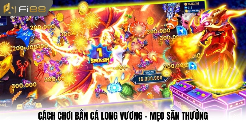 Cách chơi bắn cá long vương - Mẹo săn thưởng